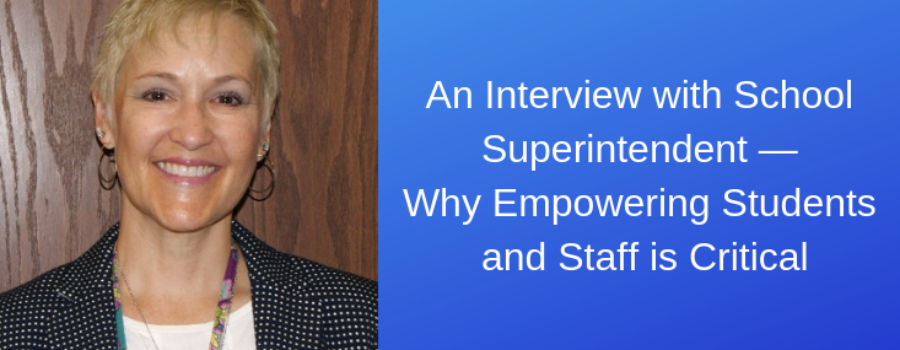 An Interview with School Superintendent — Why Empowering Students and Staff is Critical